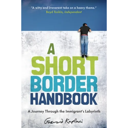 A Short Border Handbook: A Journey Through the Immigrant's Labyrinth - Paperback