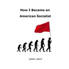 How I Became an American Socialist - Paperback