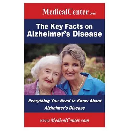 The Key Facts on Alzheimer's Disease: Everything You Need to Know About Alzheimer's Disease - Paperback