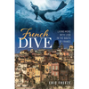 French Dive: Living More with Less in the South of France - Paperback
