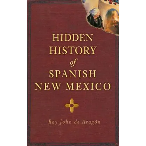 Hidden History of Spanish New Mexico - Hardcover
