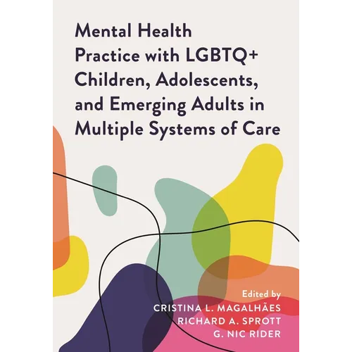 Mental Health Practice with LGBTQ+ Children, Adolescents, and Emerging Adults in Multiple Systems of Care - Paperback