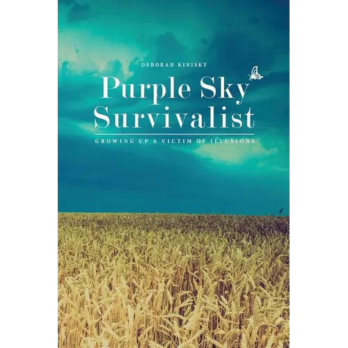 Purple Sky Survivalist: Growing Up a Victim of Illusions - Paperback