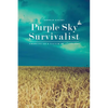 Purple Sky Survivalist: Growing Up a Victim of Illusions - Paperback