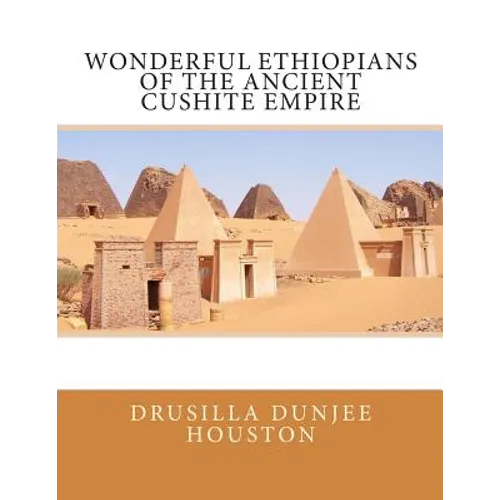 Wonderful Ethiopians of the Ancient Cushite Empire - Paperback