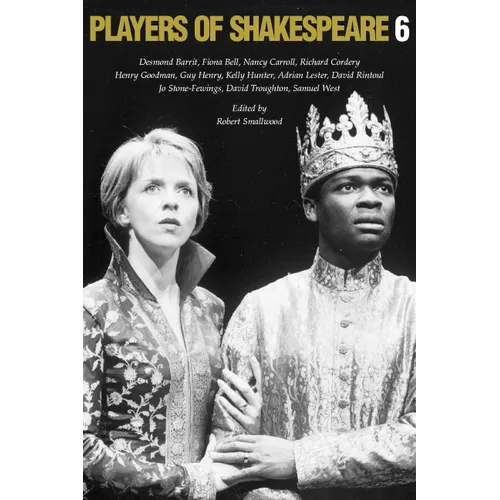 Players of Shakespeare 6: Essays in the Performance of Shakespeare's History Plays - Paperback
