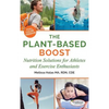The Plant-Based Boost: Nutrition Solutions for Athletes and Fitness Enthusiasts - Hardcover
