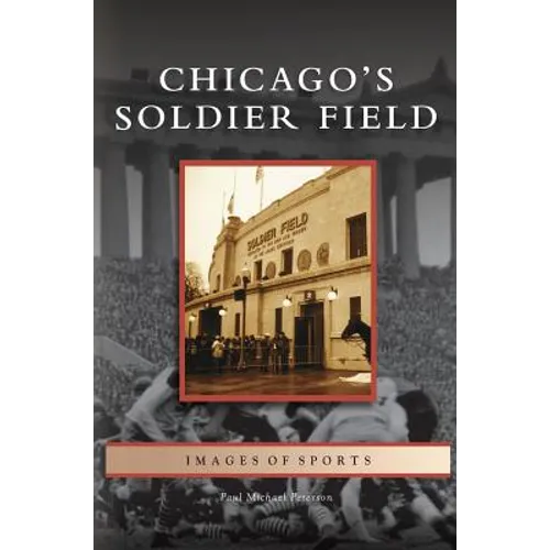 Chicago's Soldier Field - Hardcover
