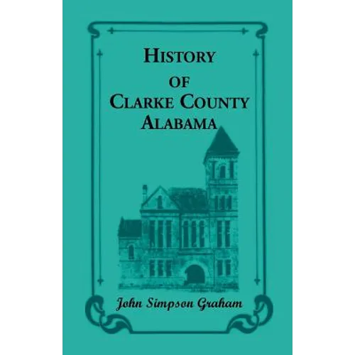 History of Clarke County, Alabama - Paperback