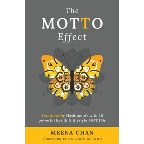 The MOTTO Effect: Transforming Hashimoto's with 10 powerful health & lifestyle MOTTOs - Paperback