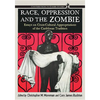 Race, Oppression and the Zombie: Essays on Cross-Cultural Appropriations of the Caribbean Tradition - Paperback