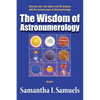 The Wisdom of Astronumerology Volume 1: Discover your true nature and life purpose with the ancient power of Astronumerology - Paperback