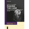 Making the Case: Narrative Psychological Case Histories and the Invention of Individuality in Germany, 1750-1800 - Paperback