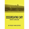Desegregating Cary - Paperback