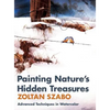 Painting Nature's Hidden Treasures - Hardcover