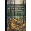 The Vegetation Of The New Jersey Pine-barrens: An Ecologic Investigation - Paperback