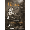 Her Heart Can See: The Life and Hymns of Fanny J. Crosby - Paperback