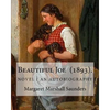 Beautiful Joe (1893). By: Margaret Marshall Saunders: and By: Hezekiah Butterworth - Paperback