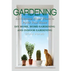 Gardening: Air-Cleaning House Plants to Purify Your Home - DIY Home, Home Gardening & Indoor Gardening - Paperback