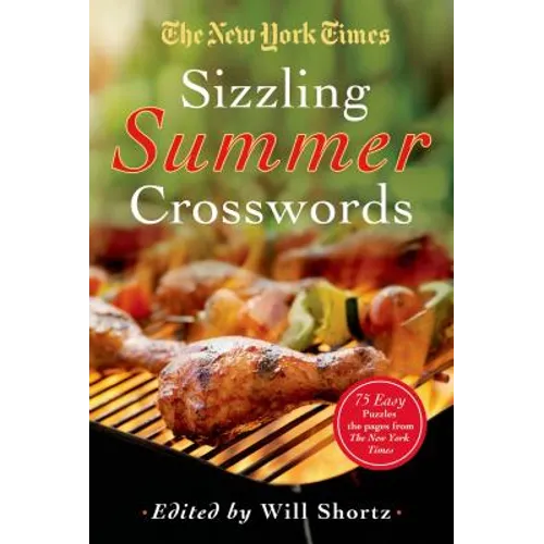 The New York Times Sizzling Summer Crosswords: 75 Easy to Hard Puzzles - Paperback