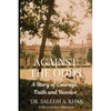 Against the Odds: A Story of Courage, Faith and Resolve - Paperback