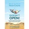 What to Do if Your Chute Doesn't Open!: Survivor's Guide to the last Days of the Coming Climate Inferno - Paperback