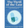 The Thrill of the Case: Case Studies, Drug Interactions, and Clinical Pearls in Medication Management - Paperback