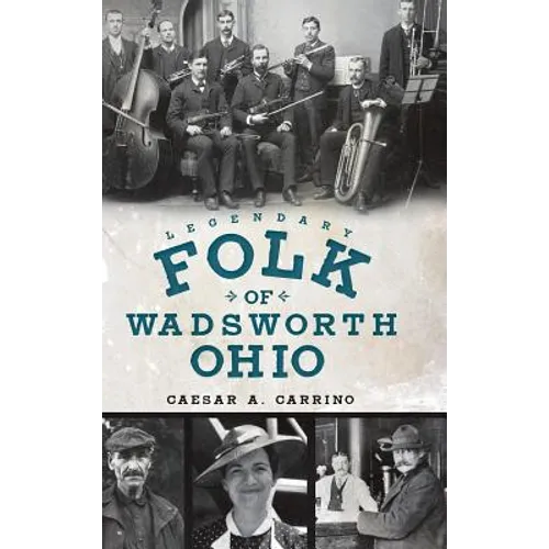 Legendary Folk of Wadsworth, Ohio - Hardcover