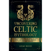 Uncovering Celtic Mythology - Paperback