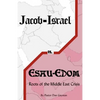 Jacob-Israel vs. Esau-Edom: Roots of the Middle East Crisis - Paperback