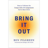 Bring It Out: How to Cultivate the Unique Gifts and Assignments You've Been Given - Paperback