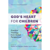 God's Heart for Children: Practical Theology from Global Perspectives - Paperback
