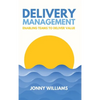 Delivery Management: Enabling Teams to Deliver Value - Hardcover