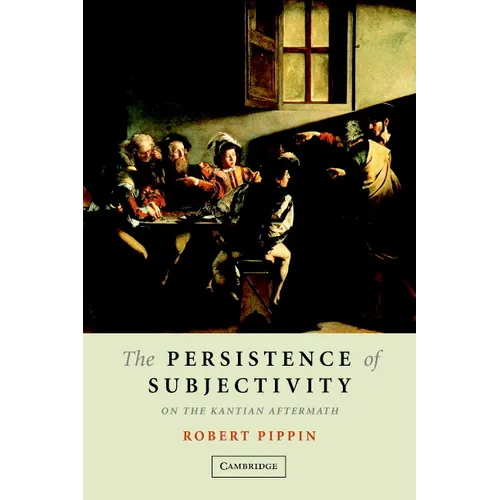 The Persistence of Subjectivity: On the Kantian Aftermath - Paperback