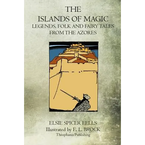 The Islands Of Magic: Legends, Folk And Fairy Tales From The Azores - Paperback