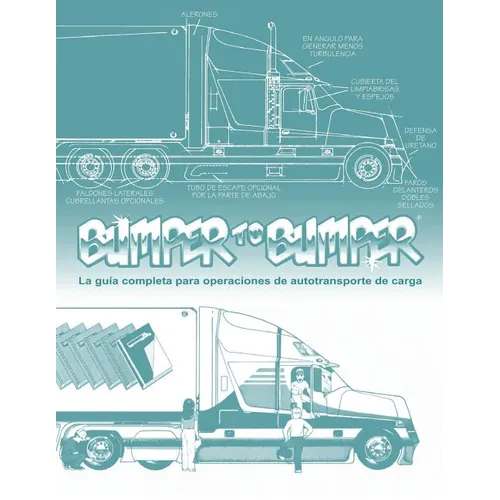 BUMPERTOBUMPER(R), La guía completa para operaciones de autotransporte de carga: La guía completa para operaciones de autotransporte de carga - Paperback
