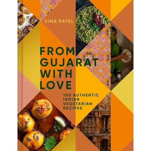 From Gujarat with Love: 100 Authentic Indian Vegetarian Recipes - Hardcover