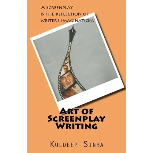 Art of Screen play writing: A screenplay is the reflection of writer's imagination. - Paperback
