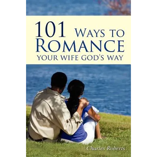 101 Ways to Romance Your Wife God's Way - Paperback