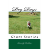 Dog Days: Short Stories - Paperback