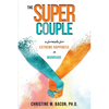 The Super Couple: A Formula for Extreme Happiness in Marriage - Paperback