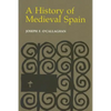 History of Medieval Spain: Memory and Power in the New Europe (Revised) - Hardcover