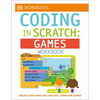 DK Workbooks: Coding in Scratch: Games Workbook: Create Your Own Fun and Easy Computer Games - Paperback