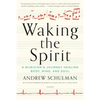Waking the Spirit: A Musician's Journey Healing Body, Mind, and Soul - Paperback