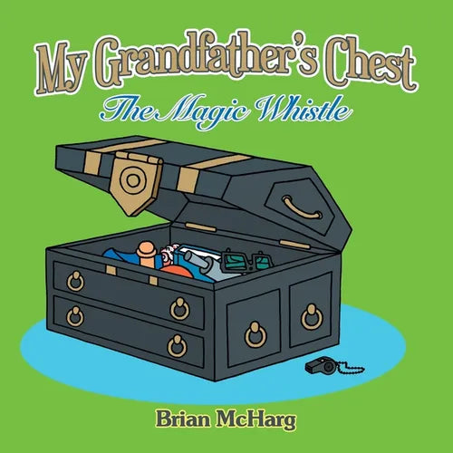 My Grandfather's Chest: The Magic Whistle - Paperback