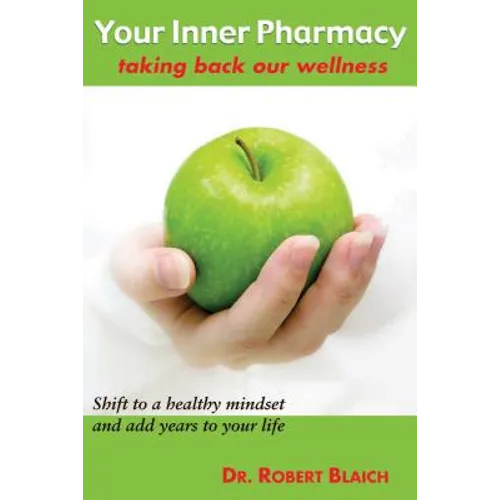 Your Inner Pharmacy: Taking Back Our Wellness - Paperback