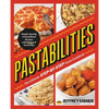 Pastabilities: The Ultimate Step-By-Step Pasta Cookbook: Simple, Speedy, and Sensational Recipes with Photos of Every Step - Paperback