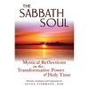 The Sabbath Soul: Mystical Reflections on the Transformative Power of Holy Time - Hardcover