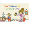 Don't Draw on Mommy's Wall - Paperback