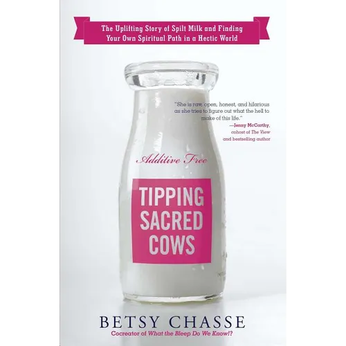 Tipping Sacred Cows: The Uplifting Story of Spilt Milk and Finding Your Own Spiritual Path in a Hectic World - Paperback
